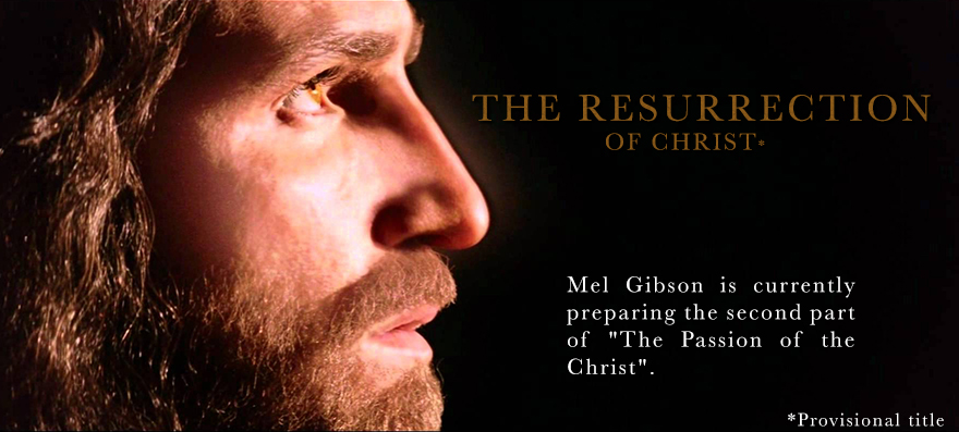 The Passion Of The Christ Resurrection Full Movie The Resurrection of Christ, Mel Gibson's new film - Encristiano.com
